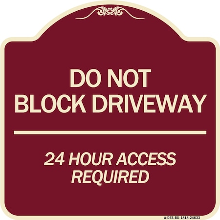 Signmission Do Not Block Driveway 24 Hour Access Required Heavy-Gauge Aluminum Sign, 18" H, BU-1818-24633 A-DES-BU-1818-24633